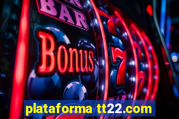 plataforma tt22.com